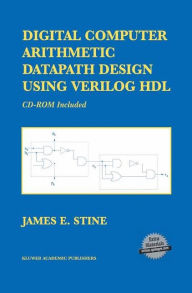 Title: Digital Computer Arithmetic Datapath Design Using Verilog HDL, Author: James E. Stine