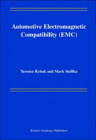 Title: Automotive Electromagnetic Compatibility (EMC) / Edition 1, Author: Terence Rybak