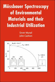 Title: Mössbauer Spectroscopy of Environmental Materials and Their Industrial Utilization / Edition 1, Author: Enver Murad