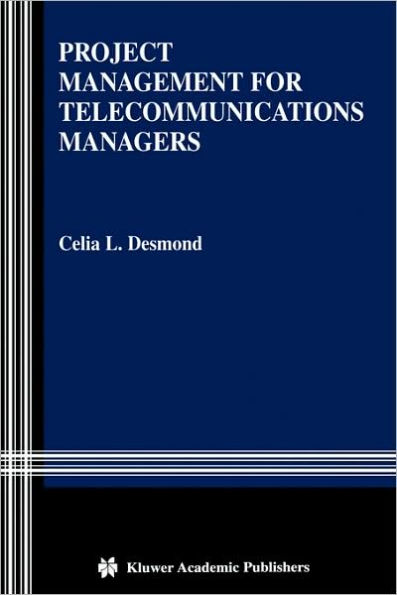 Project Management for Telecommunications Managers / Edition 1