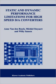 Title: Static and Dynamic Performance Limitations for High Speed D/A Converters / Edition 1, Author: Anne van den Bosch