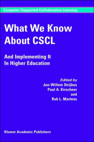 Title: What We Know About CSCL: And Implementing It In Higher Education / Edition 1, Author: Jan-Willem Strijbos