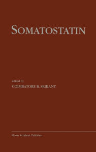 Title: Somatostatin / Edition 1, Author: Coimbatore B. Srikant