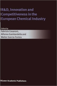 Title: R&D, Innovation and Competitiveness in the European Chemical Industry / Edition 1, Author: Fabrizio Cesaroni