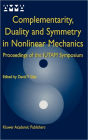 Complementarity, Duality and Symmetry in Nonlinear Mechanics: Proceedings of the IUTAM Symposium / Edition 1