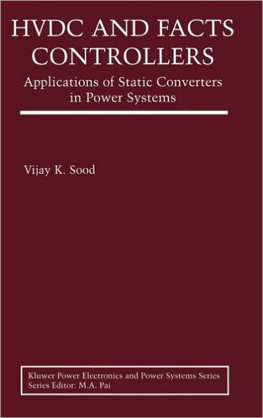HVDC and FACTS Controllers: Applications of Static Converters in Power Systems