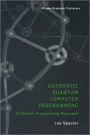 Automatic Quantum Computer Programming: A Genetic Programming Approach / Edition 1