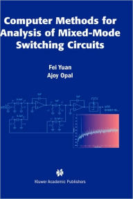 Title: Computer Methods for Analysis of Mixed-Mode Switching Circuits / Edition 1, Author: Fei Yuan