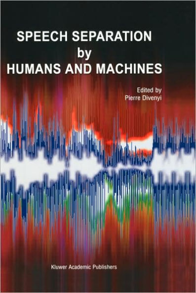 Speech Separation by Humans and Machines / Edition 1