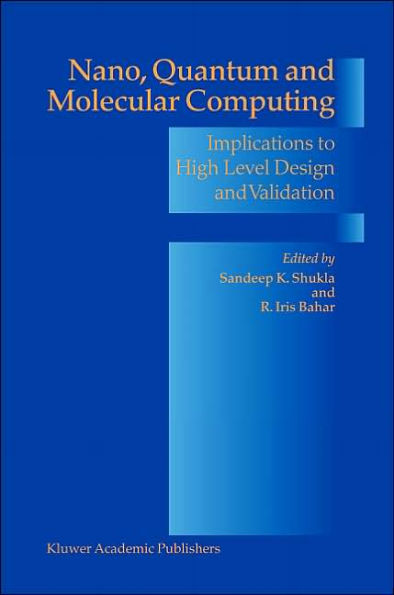 Nano, Quantum and Molecular Computing: Implications to High Level Design and Validation