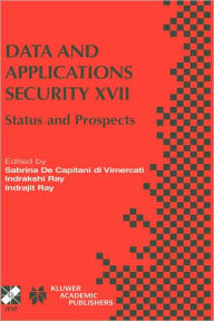 Title: Data and Applications Security XVII: Status and Prospects / Edition 1, Author: Sabrina De Capitani di Vimercati