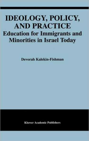 Ideology, Policy, and Practice: Education for Immigrants and Minorities in Israel Today / Edition 1