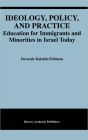 Ideology, Policy, and Practice: Education for Immigrants and Minorities in Israel Today / Edition 1