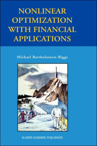 Title: Nonlinear Optimization with Financial Applications / Edition 1, Author: Michael Bartholomew-Biggs