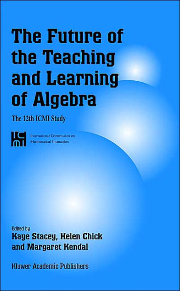 The Future of the Teaching and Learning of Algebra: The 12th ICMI Study