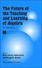 The Future of the Teaching and Learning of Algebra: The 12th ICMI Study