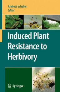 Title: Induced Plant Resistance to Herbivory / Edition 1, Author: Andreas Schaller