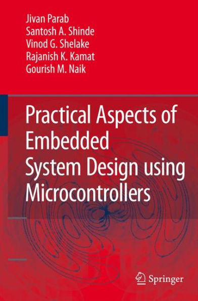 Practical Aspects of Embedded System Design using Microcontrollers / Edition 1