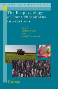 Title: The Ecophysiology of Plant-Phosphorus Interactions (Plant Ecophysiology Series), Author: Philip J. White