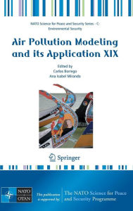Title: Air Pollution Modeling and Its Application XIX / Edition 1, Author: Carlos Borrego