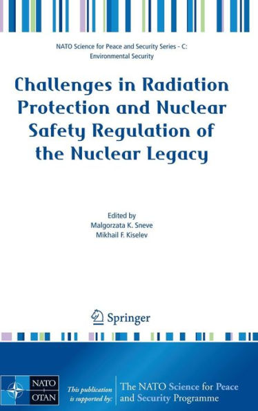 Challenges in Radiation Protection and Nuclear Safety Regulation of the Nuclear Legacy / Edition 1