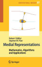 Medial Representations: Mathematics, Algorithms and Applications