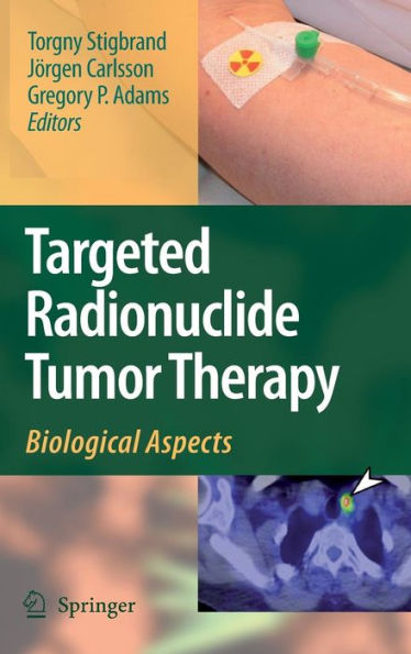 Targeted Radionuclide Tumor Therapy: Biological Aspects / Edition 1