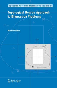 Title: Topological Degree Approach to Bifurcation Problems / Edition 1, Author: Michal Feckan