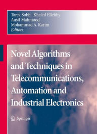 Title: Novel Algorithms and Techniques in Telecommunications, Automation and Industrial Electronics / Edition 1, Author: Tarek Sobh