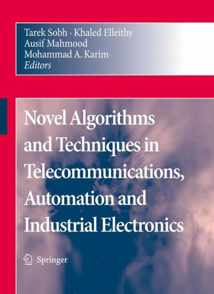 Novel Algorithms and Techniques in Telecommunications, Automation and Industrial Electronics / Edition 1
