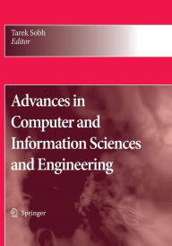 Title: Advances in Computer and Information Sciences and Engineering / Edition 1, Author: Tarek Sobh