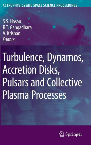 Turbulence, Dynamos, Accretion Disks, Pulsars and Collective Plasma Processes: First Kodai-Trieste Workshop on Plasma Astrophysics held at the Kodaikanal Observatory, India, August 27 - September 7, 2007 / Edition 1