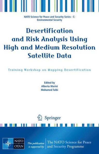 Desertification and Risk Analysis Using High and Medium Resolution Satellite Data: Training Workshop on Mapping Desertification / Edition 1