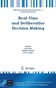 Title: Real-Time and Deliberative Decision Making: Application to Emerging Stressors / Edition 1, Author: Igor Linkov