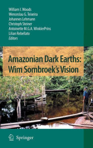 Title: Amazonian Dark Earths: Wim Sombroek's Vision / Edition 1, Author: William I. Woods