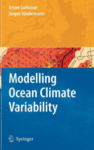 Title: Modelling Ocean Climate Variability / Edition 1, Author: Artem S. Sarkisyan