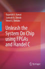Unleash the System On Chip using FPGAs and Handel C / Edition 1