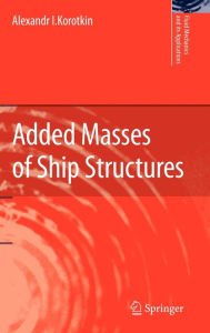 Title: Added Masses of Ship Structures / Edition 1, Author: Alexandr I. Korotkin