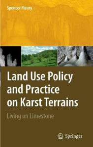 Title: Land Use Policy and Practice on Karst Terrains: Living on Limestone / Edition 1, Author: Spencer Fleury