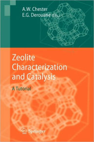 Title: Zeolite Characterization and Catalysis: A Tutorial / Edition 1, Author: Arthur W. Chester