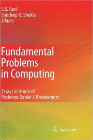 Title: Fundamental Problems in Computing: Essays in Honor of Professor Daniel J. Rosenkrantz / Edition 1, Author: Sekharipuram S. Ravi