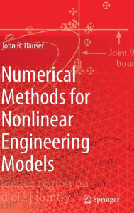 Title: Numerical Methods for Nonlinear Engineering Models / Edition 1, Author: John R. Hauser
