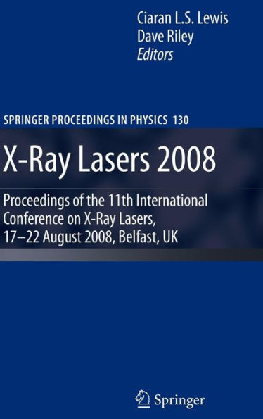 X-Ray Lasers 2008: Proceedings of the 11th International Conference on X-Ray Lasers, 17-22 August 2008, Belfast, UK