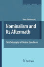 Nominalism and Its Aftermath: The Philosophy of Nelson Goodman