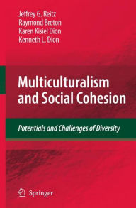 Title: Multiculturalism and Social Cohesion: Potentials and Challenges of Diversity / Edition 1, Author: Jeffrey G. Reitz