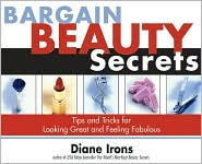 Bargain Beauty Secrets: Tips and Tricks for Looking Great and Feeling Fabulous