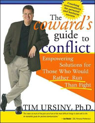 The Coward's Guide to Conflict: An Expert's Guide to Facing Conflict Head-On and Building Confidence Along the Way