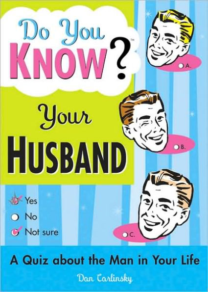 Do You Know Your Husband?: A Quiz about the Man in Your Life