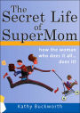 The Secret Life of Supermom: The shocking truth about the woman you love to hate