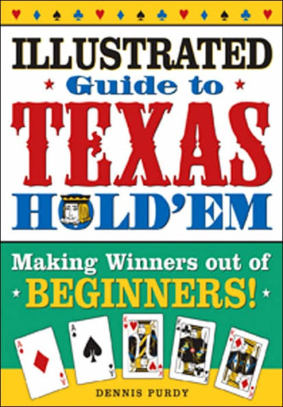 The Illustrated Guide to Texas Hold'em: Making Winners Out of Beginners and Advanced Players